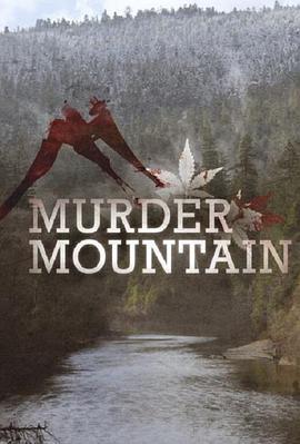 <span style='color:red'>丧命</span>山 第一季 Murder Mountain: Welcome to Humboldt County Season 1