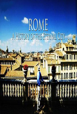 罗马：<span style='color:red'>永恒</span>之城的历史 Rome: A History of the Eternal City