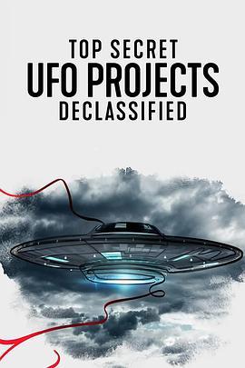 UFO<span style='color:red'>档案</span>：终极解密 Top Secret UFO Projects: Declassified