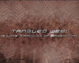 缠结的网：蜘蛛侠3的<span style='color:red'>三角</span>恋 Tangled Web: The Love Triangles of Spider-Man 3