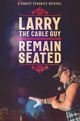 Larry the Cable Guy: Re<span style='color:red'>main</span> Seated