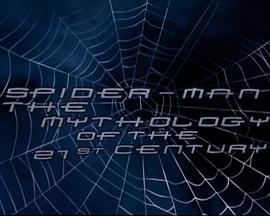 蜘蛛侠：<span style='color:red'>21世纪</span>的神话 Spider-Man: The Mythology of the 21st Century