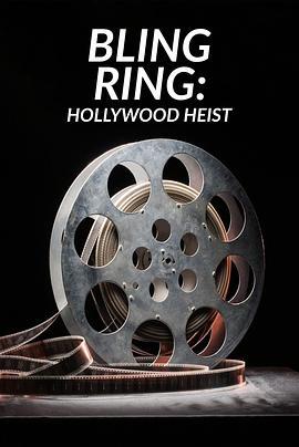 珠光宝气：好莱坞劫案真相 第一季 Bling <span style='color:red'>Ring</span>: Hollywood Heist Season 1