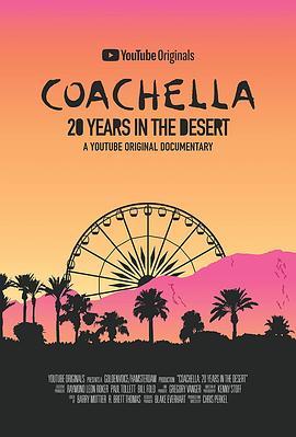 科切拉音乐节：在<span style='color:red'>沙漠</span>的20年 Coachella: 20 Years in the Desert