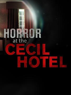 塞西尔<span style='color:red'>酒店</span>恐怖故事 Horror at the Cecil Hotel