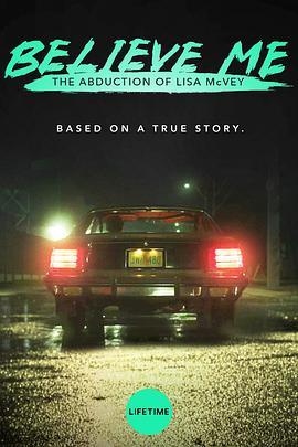相信我：被诱拐的丽莎·<span style='color:red'>麦克</span>维 Believe Me: The Abduction of Lisa McVey