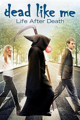 <span style='color:red'>死神</span>有约：死后的生活 Dead Like Me: Life After Death
