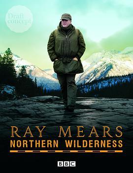 北方<span style='color:red'>荒野</span> Ray Mears' Northern Wilderness