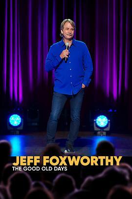<span style='color:red'>杰</span>夫·福克斯沃<span style='color:red'>西</span>：想当年 Jeff Foxworthy: The Good Old Days
