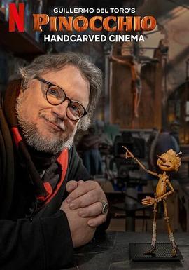 <span style='color:red'>吉尔</span>莫·德尔·托罗的匹诺曹：幕后匠人 Guillermo del Toro's Pinocchio: Handcarved Cinema