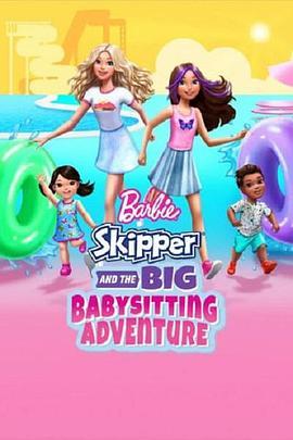 <span style='color:red'>芭比</span>与思佩的保姆大冒险 Barbie: Skipper and the Big Babysitting Adventure