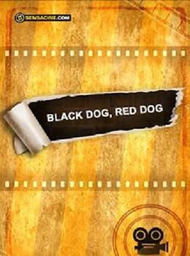 黑狗，红狗 Black D<span style='color:red'>og</span>, Red D<span style='color:red'>og</span>
