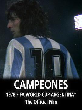 冠军之巅-1978年世界杯官方纪录片 Argentina Campeones: 1978 FIFA World Cup Official Film