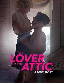 <span style='color:red'>阁楼</span>里的情人 The Lover in the Attic: A True Story