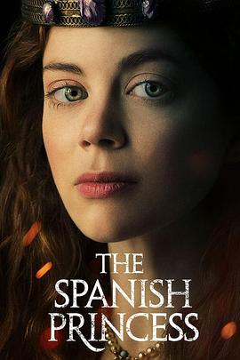 西<span style='color:red'>班</span>牙公<span style='color:red'>主</span> 第一季 The Spanish Princess Season 1