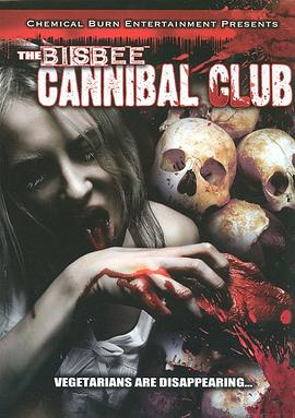 恐怖食人<span style='color:red'>俱乐部</span> The Bisbee Cannibal Club
