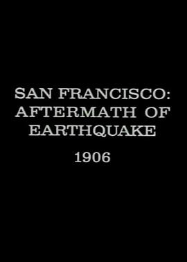旧金山：地震后果 <span style='color:red'>San</span> Francisco: Aftermath of Earthquake