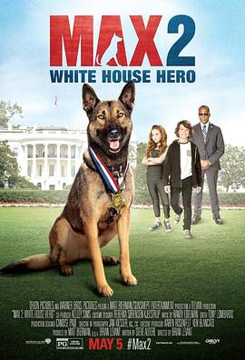 军犬<span style='color:red'>麦</span><span style='color:red'>克</span>斯2：<span style='color:red'>白</span>宫英雄 Max 2: White House Hero