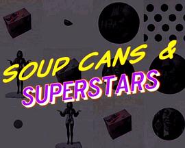 汤罐头和超级明星：波普艺术如何<span style='color:red'>改变</span>世界 Soup Cans & Superstars: How Pop Art Changed the World