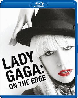 Lady Gaga：<span style='color:red'>人在</span>边缘 Lady Gaga: On The Edge