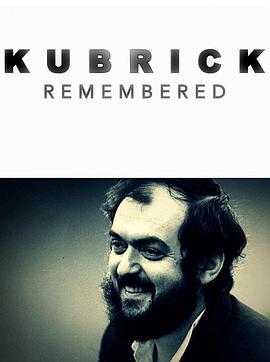 回忆库布里克 Kubrick Remembered