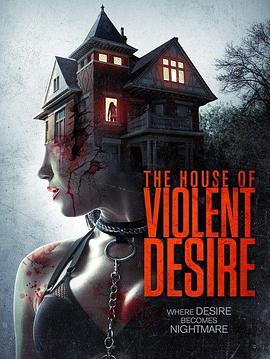 <span style='color:red'>暴力</span>欲望的房子 The House of Violent Desire