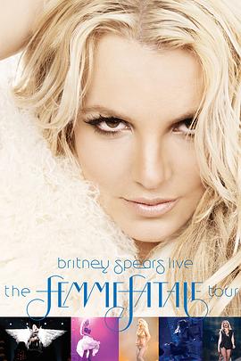 布兰妮蛇蝎美人巡回演唱会 Britney Spears Live The Femme Fatale Tour