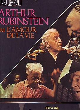 亚瑟·鲁宾斯坦——<span style='color:red'>热爱</span>生活 Arthur Rubinstein: Love of Life