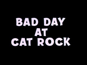<span style='color:red'>倒霉</span>的一天 Bad Day at Cat Rock