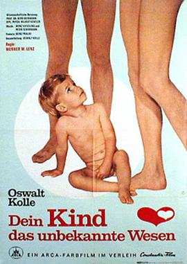 你的孩子：未知的存在 Oswalt Kolle: Dein Kind, <span style='color:red'>das</span> unbekannte Wesen