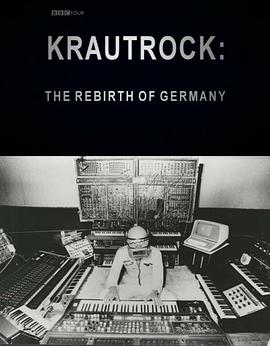 德国前卫摇滚：重生的德国 Krautrock: The Re<span style='color:red'>birth</span> of Germany