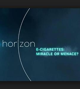 地平线系列之电子烟：奇迹还是威胁 Hori<span style='color:red'>zon</span> - E-Cigarettes: Miracle or Menace
