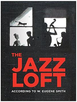 尤金.史密斯的<span style='color:red'>爵士</span>轶事 The Jazz Loft According to W. Eugene Smith