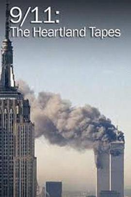 911：美国<span style='color:red'>心脏</span> 9/11: The Heartland Tapes