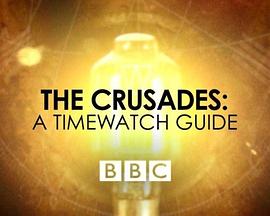 十字军东征：时间观察指南 The Cru<span style='color:red'>sade</span>s: A Timewatch Guide