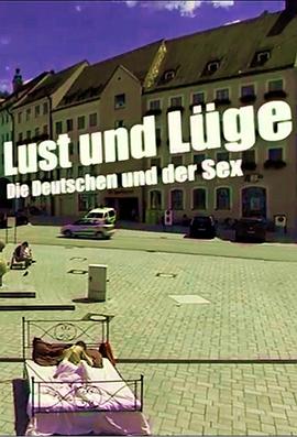 情欲与谎言：德国人与性 Lust und Lüge - Die Deutschen und der Sex