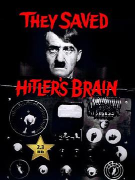 他们救活<span style='color:red'>了</span><span style='color:red'>希</span><span style='color:red'>特</span><span style='color:red'>勒</span>的大脑 They Saved Hitler's Brain