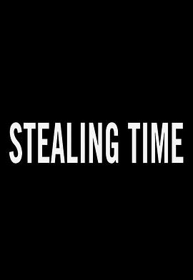 <span style='color:red'>偷窃</span>时间 Stealing Time