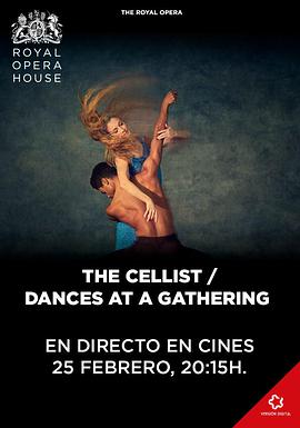 英国皇家芭蕾舞团-聚会之舞/大提琴家 Royal Opera House Live: The Cellist / Dances at a Gathering