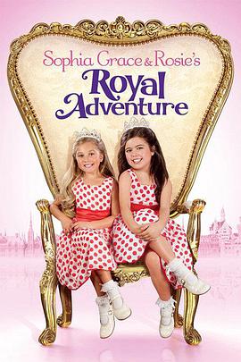 索菲亚·格雷斯和<span style='color:red'>罗西</span>的皇家探险 Sophia Grace & Rosie's Royal Adventure