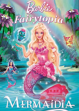 芭比梦幻仙境之人鱼公主 Barbie Fairytopia: Mermaidia