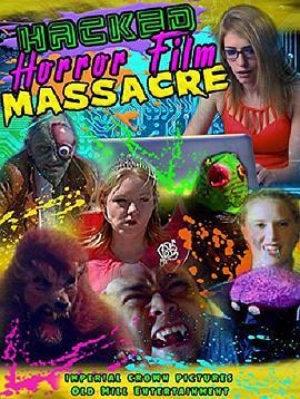 黑客<span style='color:red'>恐</span><span style='color:red'>怖</span><span style='color:red'>电</span><span style='color:red'>影</span>大屠杀 Hacked Horror Film Massacre