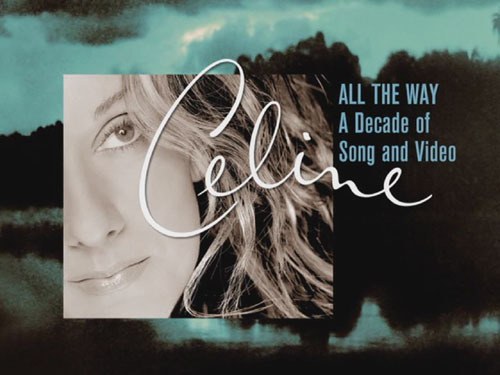 席琳·迪翁《世纪情歌精选》 All the Way: A Decade of Song and Video