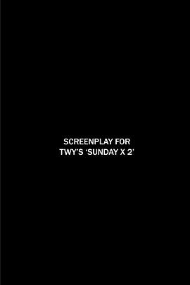 《两个星<span style='color:red'>期</span>天》的剧<span style='color:red'>本</span> Screenplay for TWY's 'SUNDAY X 2'