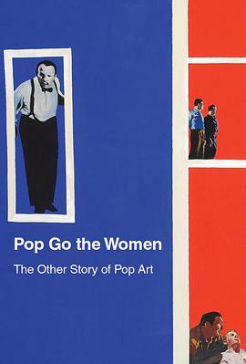 女艺术家：<span style='color:red'>波普</span>艺术的半边天 Pop Go the Women: The Other Story of Pop Art