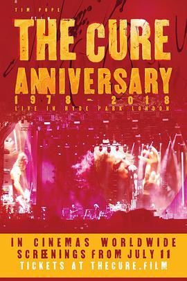 治愈乐队：1978-2018四十周年海德公园现场演唱会 <span style='color:red'>The</span> Cure: Anniversary 1978-2018 <span style='color:red'>Live</span> <span style='color:red'>in</span> Hyde Park