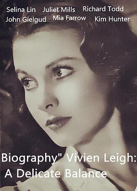 费雯丽：<span style='color:red'>微妙</span>的平衡 "Biography" Vivien Leigh: A Delicate Balance