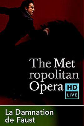 柏辽兹《浮士德的沉沦》 The Metropolitan Opera HD Live: Season 3, Episode 4 Berlioz: La damnation de Faust