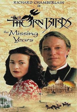 荆棘鸟：<span style='color:red'>离别</span>的岁月 The Thorn Birds: The Missing Years