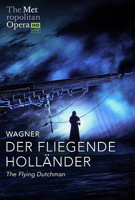 瓦格纳《漂泊的荷兰人》 "The Metropolitan Opera HD Live" Wagner: Der Fliegende Holländer
